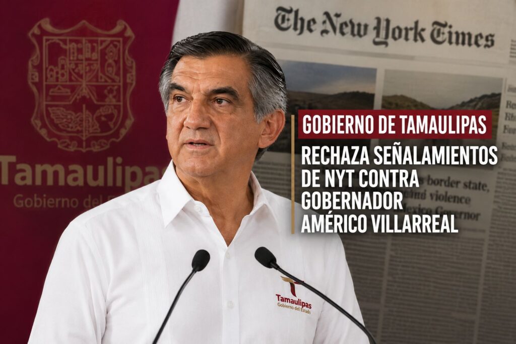 Gobierno de Tamaulipas rechaza señalamientos de NYT contra gobernador Américo Villarreal